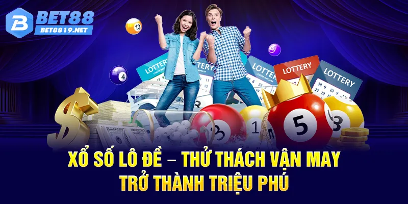 Xổ số lô đề - Thử thách vận may, trở thành triệu phú