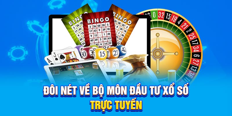 Đôi nét về bộ môn đầu tư xổ số trực tuyến