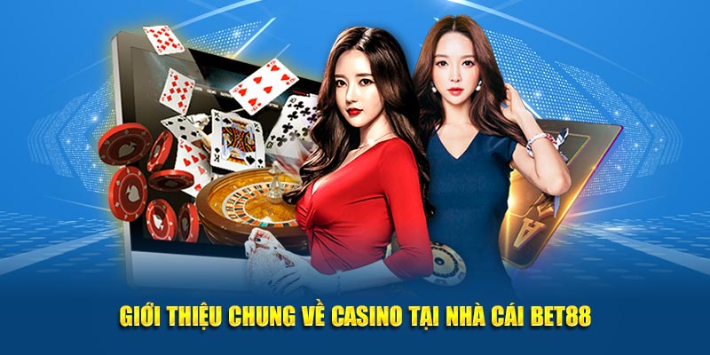 Giới thiệu chung về casino tại nhà cái Bet88