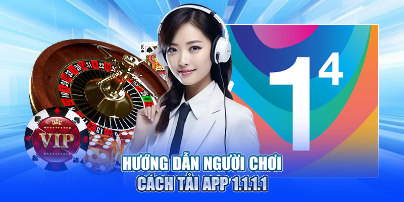 Hướng dẫn cách tải ứng dụng 1.1.1.1