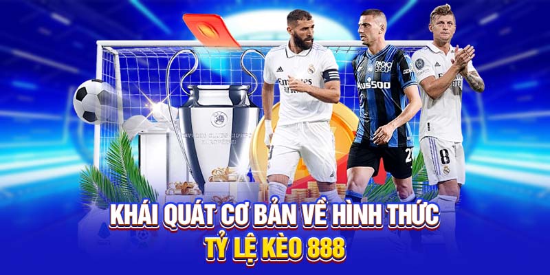 Khái quát cơ bản về hình thức tỷ lệ kèo 888