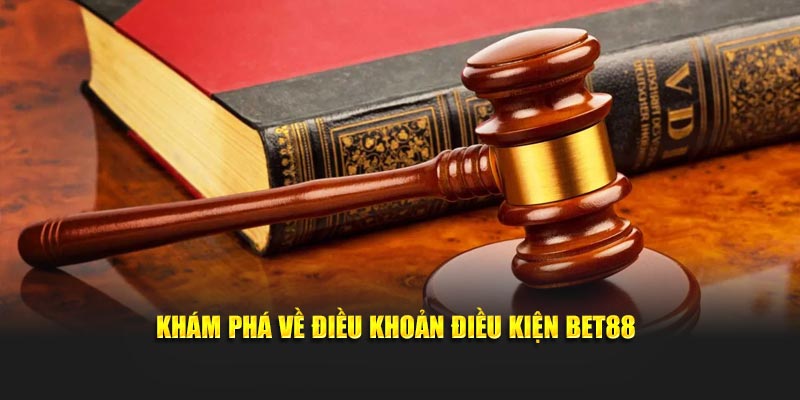 Khám phá về điều khoản điều kiện Bet88