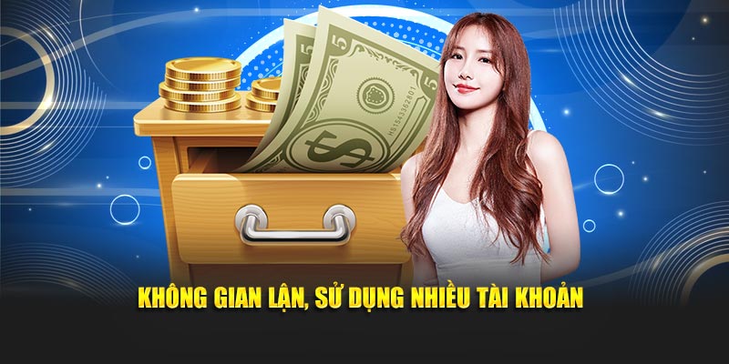 Không gian lận, sử dụng nhiều tài khoản