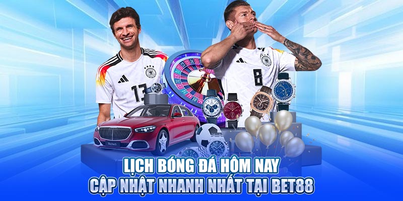 Lịch Bóng Đá Hôm Nay – Cập Nhật Nhanh Nhất Tại Bet88