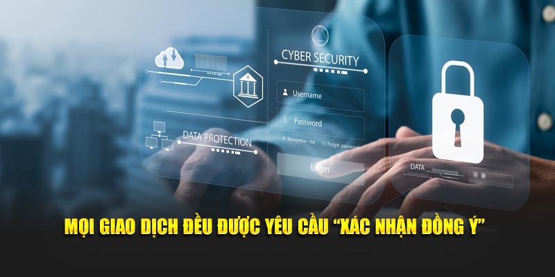 Mọi giao dịch nạp rút tiền đều được yêu cầu “xác nhận đồng ý”
