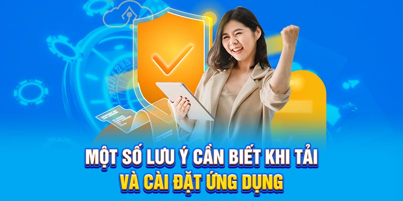 Một số lưu ý cần biết khi tải app BET88