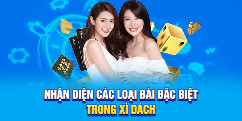 Nhận diện các loại bài đặc biệt trong Xì Dách