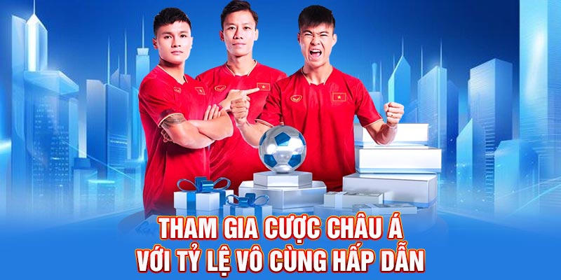 Tham gia cược châu Á với tỷ lệ vô cùng hấp dẫn