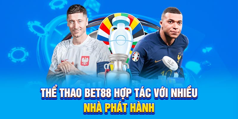 Thể thao Bet88 hợp tác với nhiều nhà phát hành